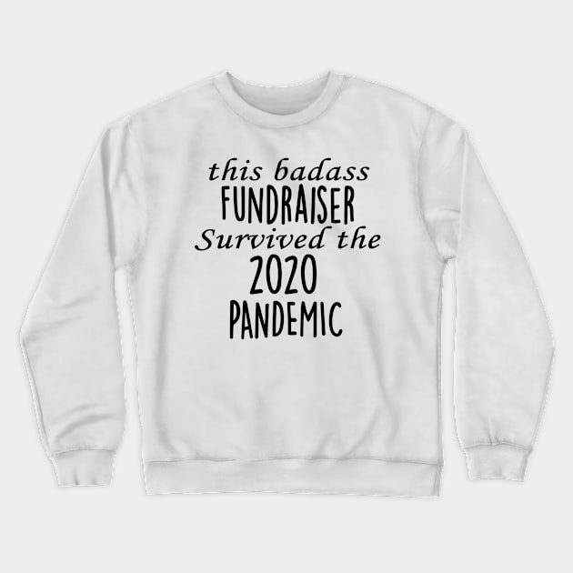 This Badass Fundraiser Survived The 2020 Pandemic Crewneck Sweatshirt by divawaddle